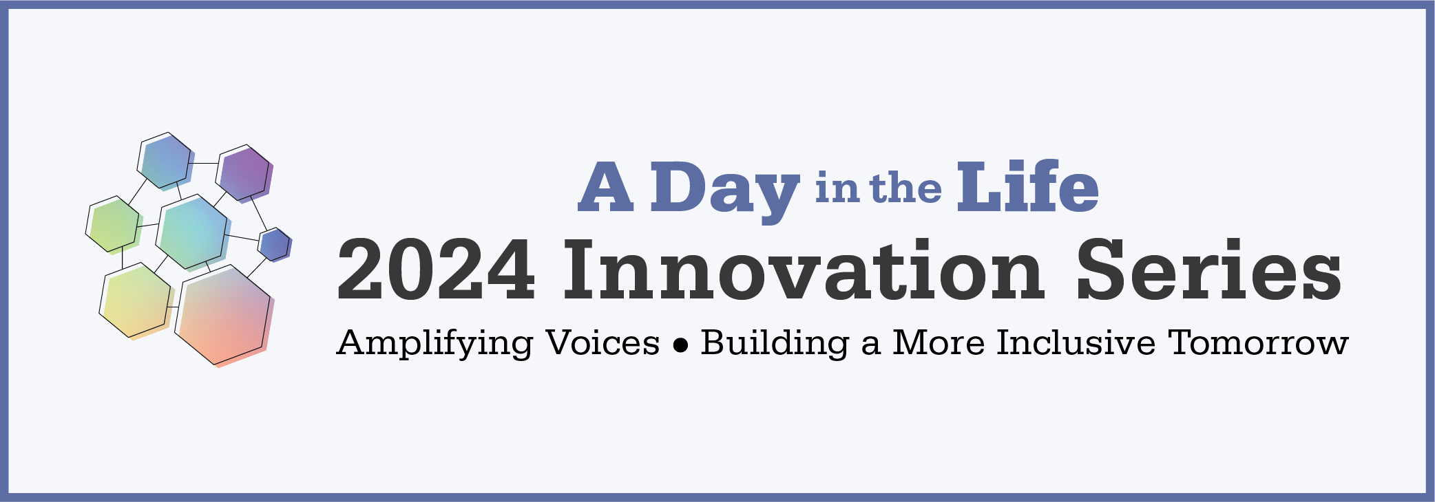 A Day in the Life | 2024 Innovation Series | Amplifying Voices | Building a More Inclusive Tomorrow