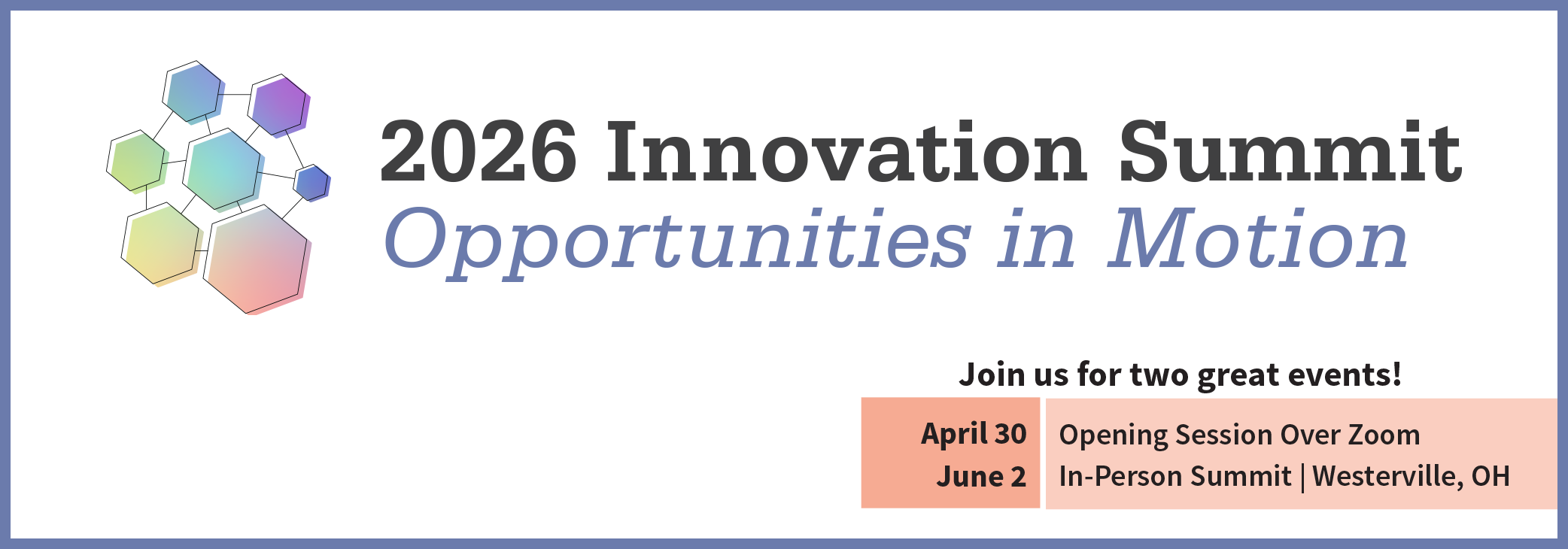 2026 Innovation Summit: Opportunities in Motion | Join us for two great events! April 30 - Opening Session Over Zoom June 2 - In-Person Summit Westerville, OH