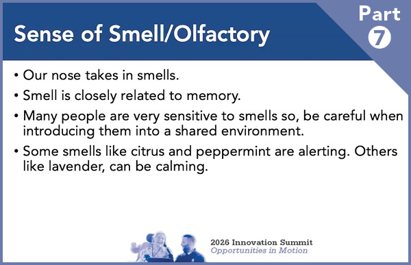 Sense of Smell/Olfactory: Our nose takes in smells. Smell is closely related to memory. Part 7/8